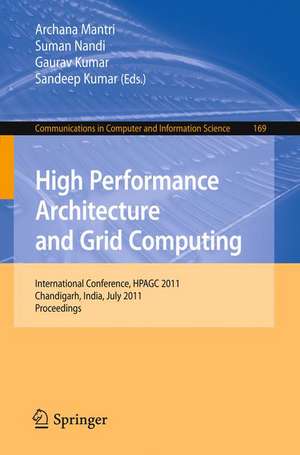 High Performance Architecture and Grid Computing: International Conference, HPAGC 2011, Chandigarh, India, July 19-20, 2011. Proceedings de Archana Mantri