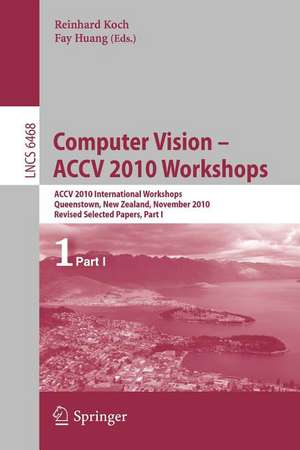 Computer Vision -- ACCV 2010 Workshops: ACCV 2010 International Workshops. Queenstown, New Zealand, November 8-9, 2010. Revised Selected Papers, Part I de Reinhard Koch