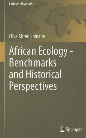 African Ecology: Benchmarks and Historical Perspectives de Clive Alfred Spinage