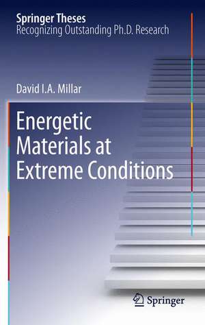 Energetic Materials at Extreme Conditions de David I. A. Millar