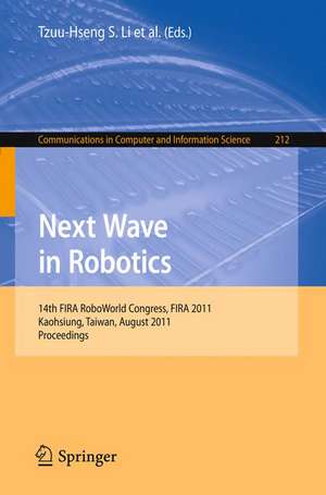 Next Wave in Robotics: 14th FIRA RoboWorld Congress, FIRA 2011, Kaohsiung, Taiwan, August 26-30, 2011 Proceedings de Tzuu-Hseng S. Li