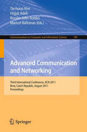 Advanced Communication and Networking: International Conference, ACN 2011, Brno, Czech Republic, August 15-17, 2011, Proceedings de Tai-hoon Kim