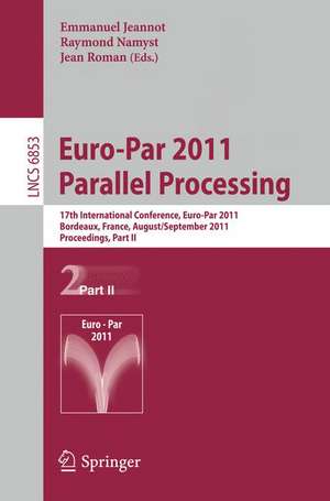 Euro-Par 2011 Parallel Processing: 17th International Euro-ParConference, Bordeaux, France, August 29 - September 2, 2011, Proceedings, Part II de Emmanuel Jeannot