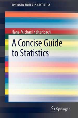 A Concise Guide to Statistics de Hans-Michael Kaltenbach