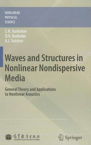 Waves and Structures in Nonlinear Nondispersive Media: General Theory and Applications to Nonlinear Acoustics de Sergey Nikolaevich Gurbatov