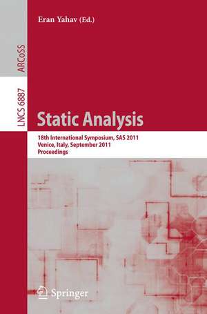 Static Analysis: 18th International Symposium, SAS 2011. Venice, Italy, September 14-16, 2011. Proceedings de Eran Yahav