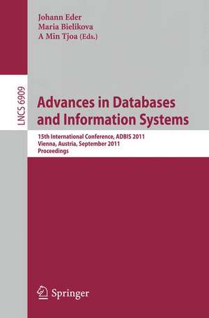 Advances in Databases and Information Systems: 15th International Conference, ADBIS 2011, Vienna, Austria, September 20-23, 2011, Proceedings de Johann Eder