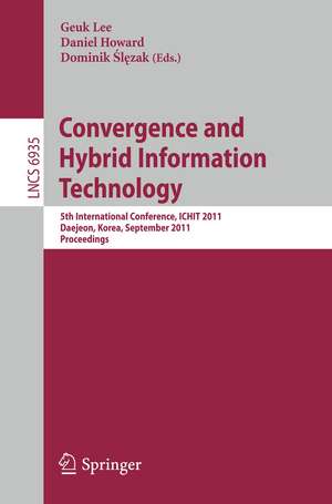 Convergence and Hybrid Information Technology: 5th International Conference, ICHIT 2011, Daejeon, Korea, September 22-24, 2011, Proceedings de Geuk Lee