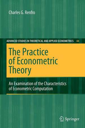 The Practice of Econometric Theory: An Examination of the Characteristics of Econometric Computation de Charles G. Renfro