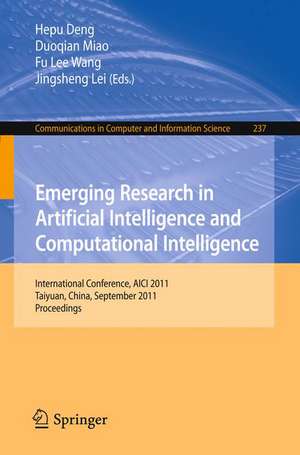 Emerging Research in Artificial Intelligence and ComputationaI Intelligence: International Conference, AICI 2011, Taiyuan, China, September 23-25, 2011. Proceedings de Hepu Deng