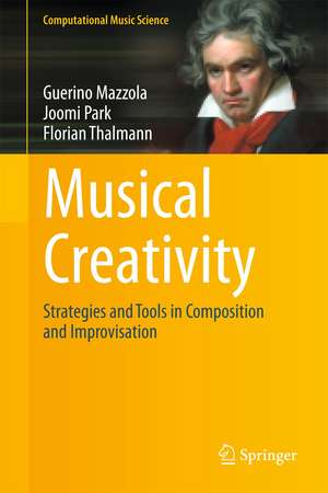 Musical Creativity: Strategies and Tools in Composition and Improvisation de Guerino Mazzola