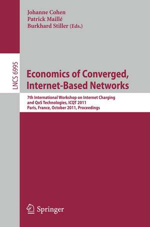 Economics of Converged, Internet-Based Networks: 7th International Workshop on Internet Charging and QoS Technologies, ICQT 2011, Paris, France, October 24, 2011, Proceedings de Johanne Cohen