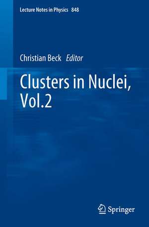 Clusters in Nuclei, Vol.2 de Christian Beck