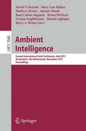 Ambient Intelligence: Second International Joint Conference, AmI 2011, Amsterdam, The Netherlands, November 16-18, 2011, Proceedings de David Keyson