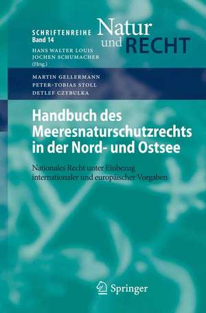 Handbuch des Meeresnaturschutzrechts in der Nord- und Ostsee: Nationales Recht unter Einbezug internationaler und europäischer Vorgaben de Martin Gellermann