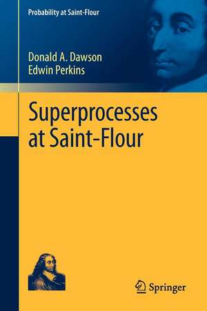 Superprocesses at Saint-Flour de Donald A. Dawson