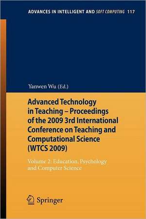 Advanced Technology in Teaching - Proceedings of the 2009 3rd International Conference on Teaching and Computational Science (WTCS 2009): Volume 2: Education, Psychology and Computer Science de Yanwen Wu