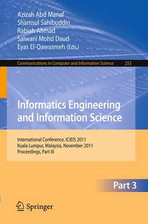 Informatics Engineering and Information Science, Part III: International Conference, ICIEIS 2011, Kuala Lumpur, Malaysia, November 12-14, 2011. Proceedings, Part III de Azizah Abd Manaf