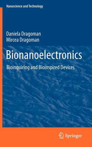 Bionanoelectronics: Bioinquiring and Bioinspired Devices de Daniela Dragoman
