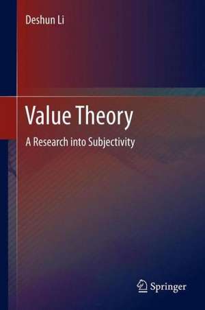 Value Theory: A Research into Subjectivity de Deshun Li