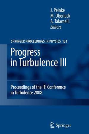 Progress in Turbulence III: Proceedings of the iTi Conference in Turbulence 2008 de Joachim Peinke