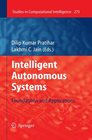 Intelligent Autonomous Systems: Foundations and Applications de Dilip Kumar Pratihar