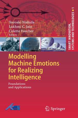 Modelling Machine Emotions for Realizing Intelligence: Foundations and Applications de Toyoaki Nishida