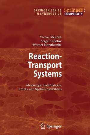 Reaction-Transport Systems: Mesoscopic Foundations, Fronts, and Spatial Instabilities de Vicenc Mendez