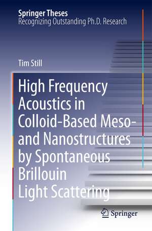 High Frequency Acoustics in Colloid-Based Meso- and Nanostructures by Spontaneous Brillouin Light Scattering de Tim Still