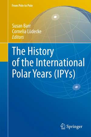 The History of the International Polar Years (IPYs) de Susan Barr