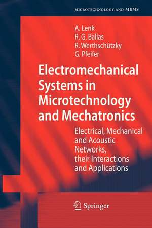 Electromechanical Systems in Microtechnology and Mechatronics: Electrical, Mechanical and Acoustic Networks, their Interactions and Applications de Arno Lenk