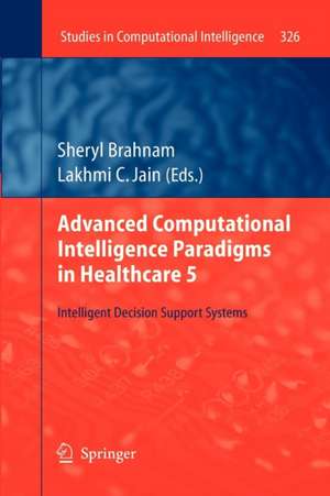 Advanced Computational Intelligence Paradigms in Healthcare 5: Intelligent Decision Support Systems de Sheryl Brahnam