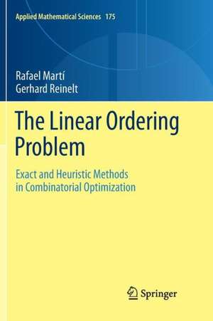 The Linear Ordering Problem: Exact and Heuristic Methods in Combinatorial Optimization de Rafael Martí