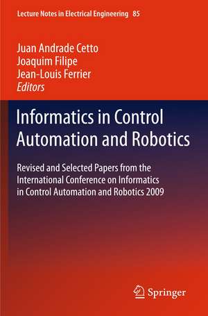 Informatics in Control Automation and Robotics: Revised and Selected Papers from the International Conference on Informatics in Control Automation and Robotics 2009 de Juan Andrade Cetto