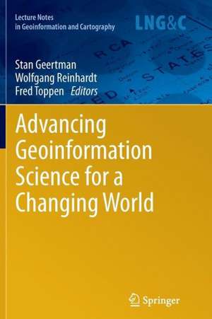 Advancing Geoinformation Science for a Changing World de Stan Geertman