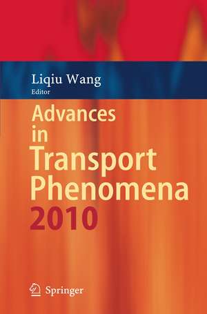 Advances in Transport Phenomena: 2010 de Liqiu Wang