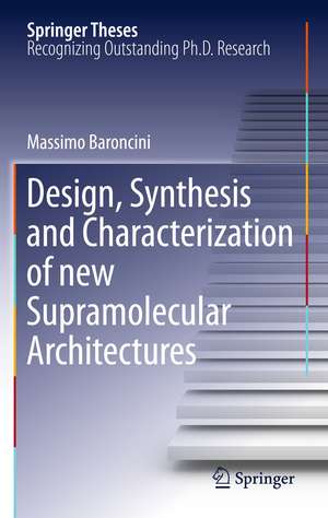 Design, Synthesis and Characterization of new Supramolecular Architectures de Massimo Baroncini