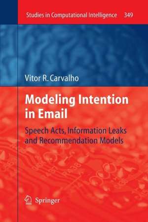 Modeling Intention in Email: Speech Acts, Information Leaks and Recommendation Models de Vitor R. Carvalho