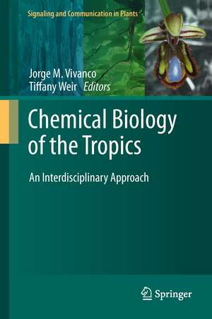 Chemical Biology of the Tropics: An Interdisciplinary Approach de Jorge M. Vivanco