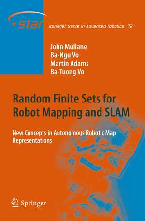 Random Finite Sets for Robot Mapping & SLAM: New Concepts in Autonomous Robotic Map Representations de John Stephen Mullane