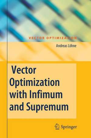 Vector Optimization with Infimum and Supremum de Andreas Löhne