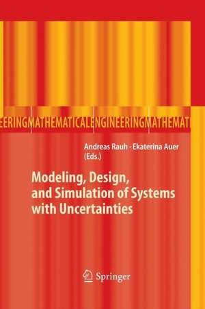 Modeling, Design, and Simulation of Systems with Uncertainties de Andreas Rauh