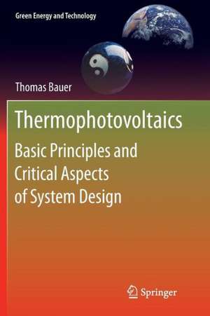 Thermophotovoltaics: Basic Principles and Critical Aspects of System Design de Thomas Bauer