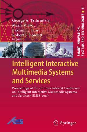 Intelligent Interactive Multimedia Systems and Services: Proceedings of the 4th International Conference on Intelligent Interactive Multimedia Systems and Services (IIMSS´2011) de George A. Tsihrintzis