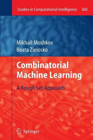 Combinatorial Machine Learning: A Rough Set Approach de Mikhail Moshkov