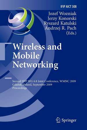 Wireless and Mobile Networking: Second IFIP WG 6.8 Joint Conference, WMNC 2009, Gdansk, Poland, September 9-11, 2009, Proceedings de Jozef Wozniak