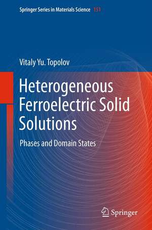 Heterogeneous Ferroelectric Solid Solutions: Phases and Domain States de Vitaly Topolov