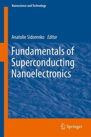 Fundamentals of Superconducting Nanoelectronics de Anatoli Sidorenko