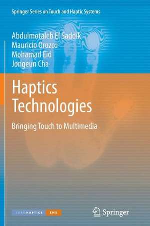 Haptics Technologies: Bringing Touch to Multimedia de Abdulmotaleb El Saddik