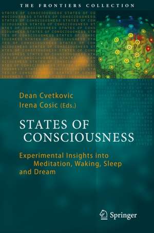 States of Consciousness: Experimental Insights into Meditation, Waking, Sleep and Dreams de Dean Cvetkovic